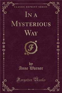 In a Mysterious Way (Classic Reprint)