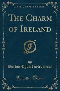 The Charm of Ireland (Classic Reprint)