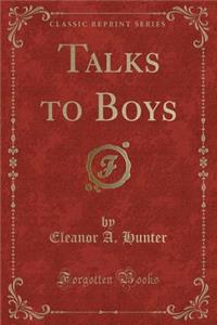 Talks to Boys (Classic Reprint)