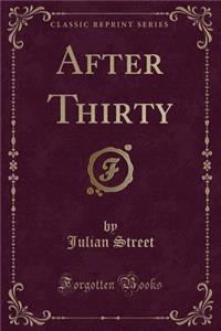 After Thirty (Classic Reprint)