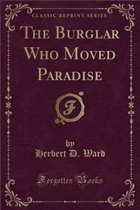 The Burglar Who Moved Paradise (Classic Reprint)