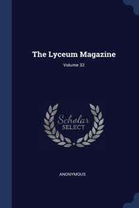The Lyceum Magazine; Volume 32