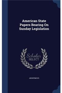 American State Papers Bearing On Sunday Legislation