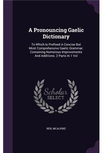 A Pronouncing Gaelic Dictionary