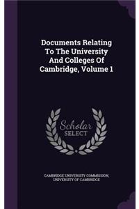 Documents Relating To The University And Colleges Of Cambridge, Volume 1
