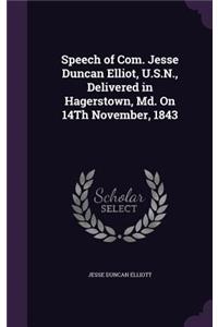 Speech of Com. Jesse Duncan Elliot, U.S.N., Delivered in Hagerstown, Md. On 14Th November, 1843