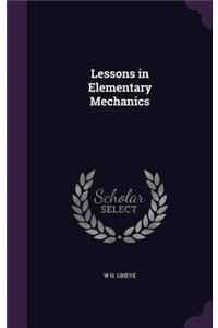 Lessons in Elementary Mechanics