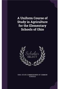 A Uniform Course of Study in Agriculture for the Elementary Schools of Ohio