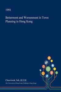 Betterment and Worsenment in Town Planning in Hong Kong