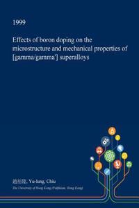 Effects of Boron Doping on the Microstructure and Mechanical Properties of [Gamma/Gamma'] Superalloys