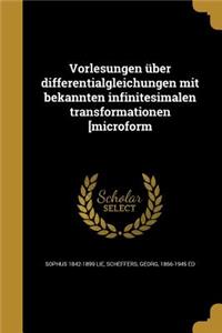 Vorlesungen über differentialgleichungen mit bekannten infinitesimalen transformationen [microform