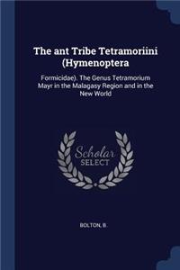 The ant Tribe Tetramoriini (Hymenoptera