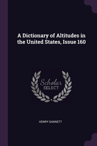 Dictionary of Altitudes in the United States, Issue 160