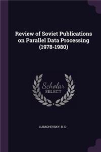 Review of Soviet Publications on Parallel Data Processing (1978-1980)