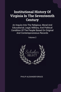 Institutional History Of Virginia In The Seventeenth Century