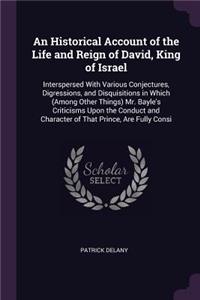 An Historical Account of the Life and Reign of David, King of Israel