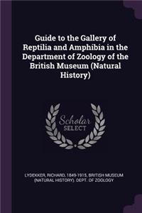 Guide to the Gallery of Reptilia and Amphibia in the Department of Zoology of the British Museum (Natural History)