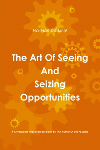 Art Of Seeing And Seizing Opportunities