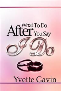 What to Do After You Say, 