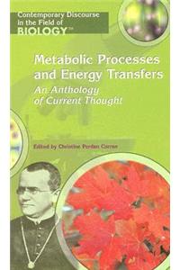 Metabolic Processes and Energy Transfers