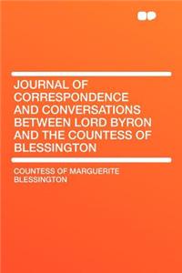 Journal of Correspondence and Conversations Between Lord Byron and the Countess of Blessington