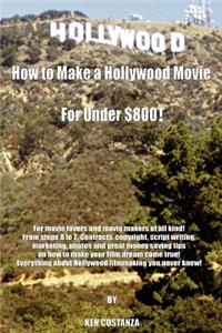 How to Make a Hollywood Movie for Under $800!