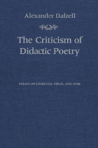 Criticism of Didactic Poetry: Essays on Lucretius, Virgil, and Ovid