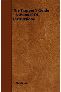 Trapper's Guide - A Manual of Instructions