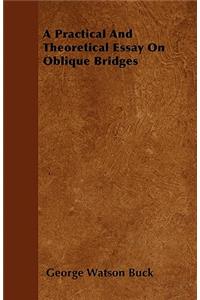 Practical and Theoretical Essay on Oblique Bridges