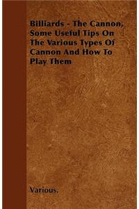 Billiards - The Cannon, Some Useful Tips on the Various Types of Cannon and How to Play Them