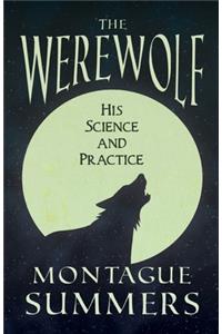 Werewolf - His Science and Practices (Fantasy and Horror Classics)