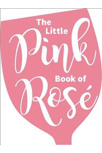The Little Pink Book of Rosé