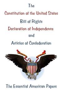 Constitution of the United States, Bill of Rights, Declaration of Independence, and Articles of Confederation