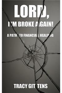Lord, I'm Broke Again!