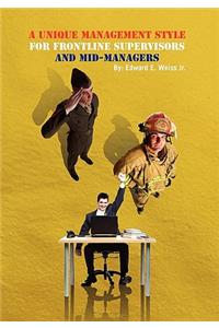 A Unique Management Style for Frontline Supervisors and Mid-Managers