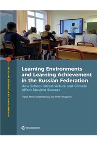 Learning Environments and Learning Achievement in the Russian Federation