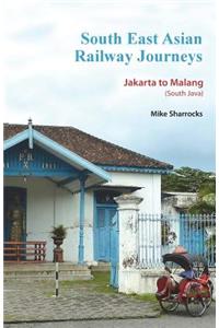 South East Asian Railway Journeys Jakarta to Malang (South Java)