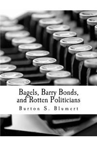 Bagels, Barry Bonds, and Rotten Politicians (Large Print Edition)