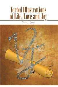 Verbal Illustrations of Life, Love and Joy