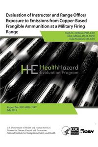 Evaluation of Instructor and Range Officer Exposure to Emissions from Copper-Based Frangible Ammunition at a Military Firing Range