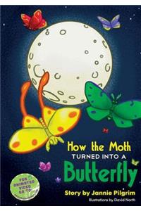 How the Moth Turned into a Butterfly