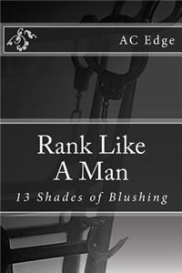 Rank Like A Man: 13 Shades of Blushing