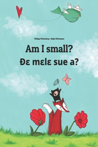 Am I small? Ð&#603; m&#603;l&#603; sue a?: Children's Picture Book English-Ewe (Dual Language/Bilingual Edition)