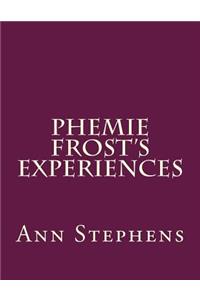 Phemie Frost's Experiences