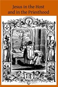 Jesus in the Host and in the Priesthood