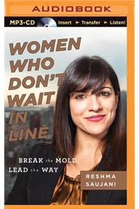 Women Who Don't Wait in Line