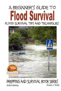 Beginner's Guide to Flood Survival - Flood Survival Tips and Techniques
