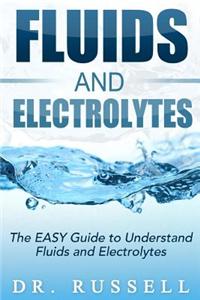 Fluids and Electrolytes - The Easy Guide to Understand Fluid