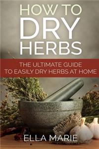 How To Dry Herbs