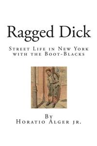 Ragged Dick: Street Life in New York with the Boot-Blacks